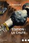 [Station 01] • Station · La chute